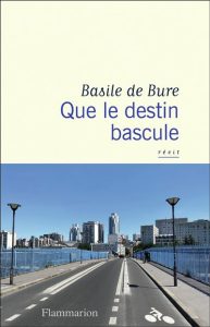 « Que le Destin Bascule » by Basile de Bure
