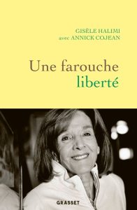 "Une farouche liberté" by Gisèle Halimi with Annick Cojean