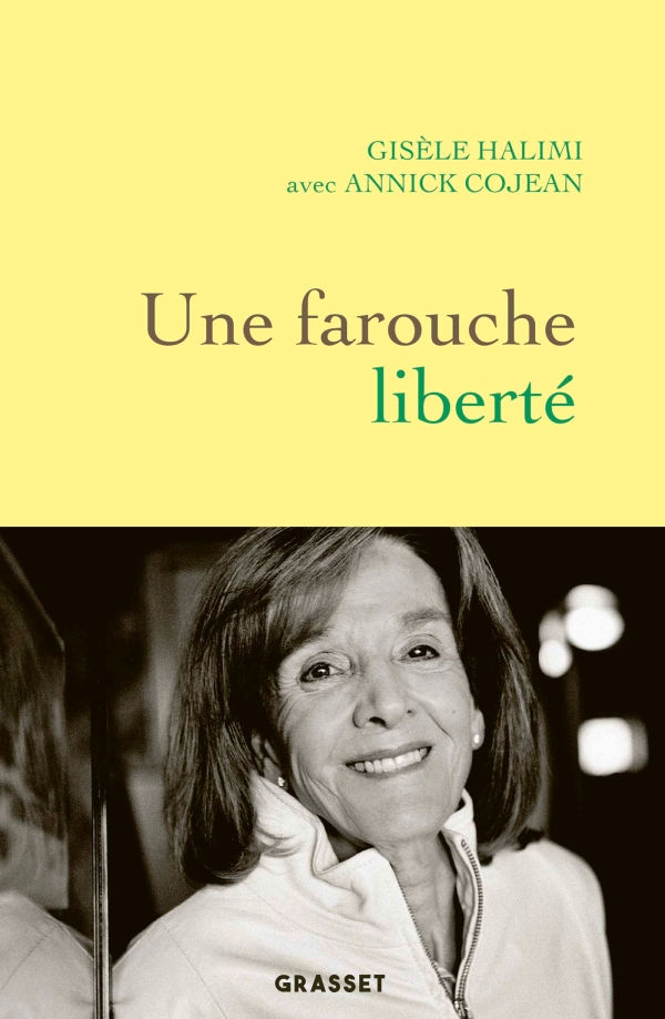 "Une farouche liberté" de Gisèle Halimi avec Annick Cojean